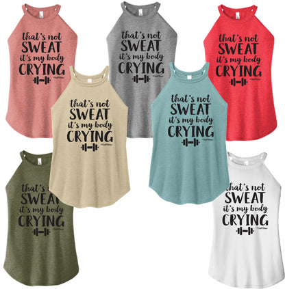 That's Not Sweat that's my body Crying- High Neck Rocker Tank