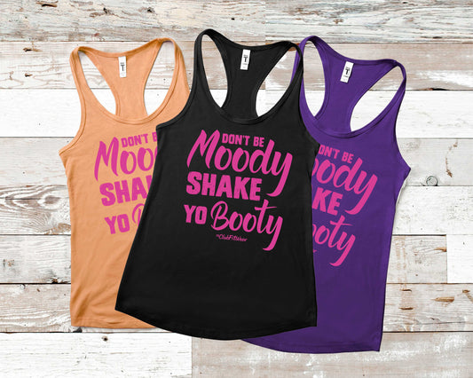 Don't be Moody Shake Yo Booty