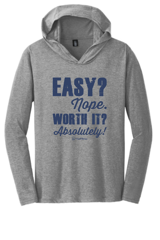 Easy? Nope. Worth it? Absolutely! - Unisex Hooded Tee