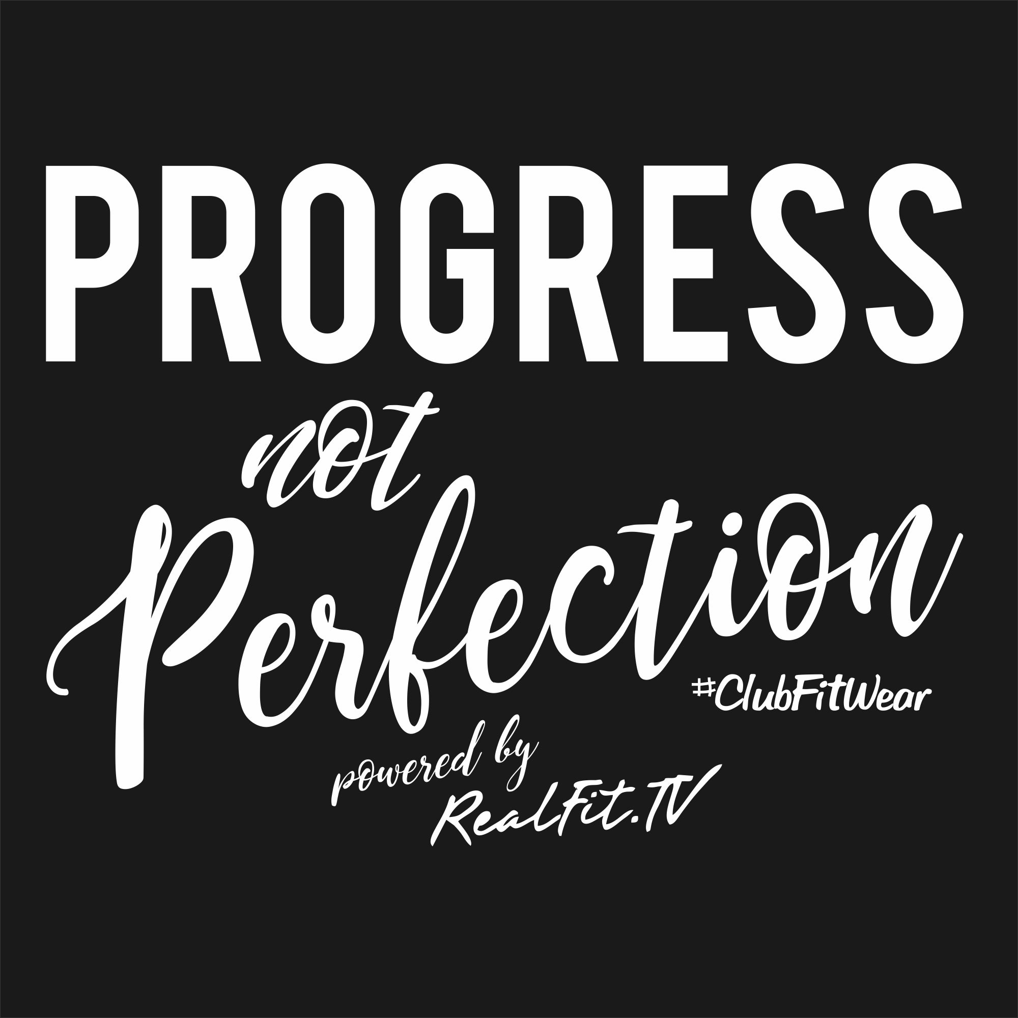 Progress not Perfection – ClubFitWear