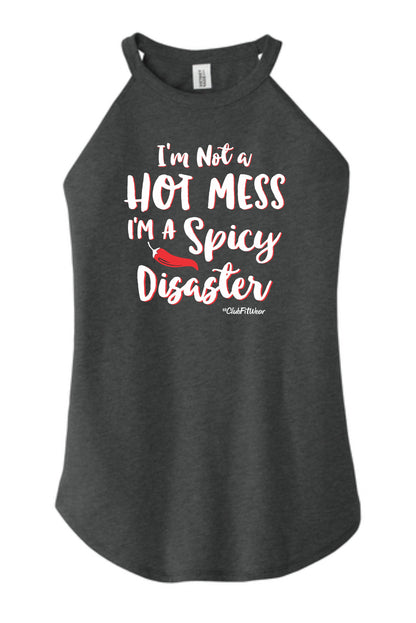 I'm not a Hot Mess I'm a Spicy Disaster - High Neck Rocker Tank